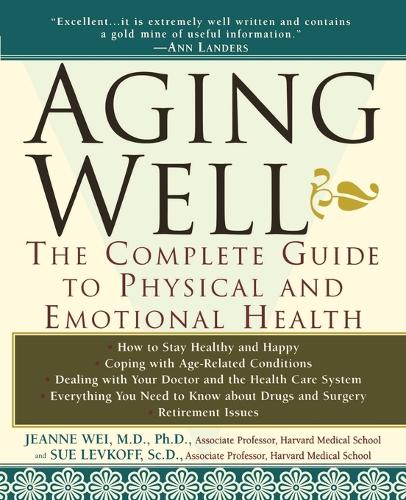 Бумажная книга «Aging Well: The Complete Guide to Physical and Emotional Health», авторов Жанна Вэй, Сью Левкофф - фото №1