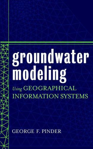 Паперова книга «Groundwater Modeling Using Geographical Information Systems», автор Джордж Ф. Піндер - фото №1