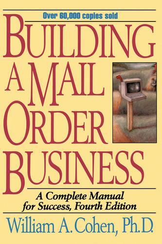Паперова книга «Building a Mail Order Business: A Complete Manual for Success», автор Вільям А. Коен - фото №1