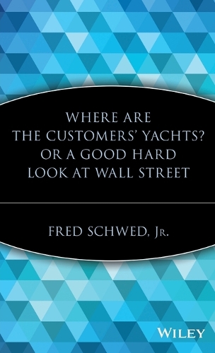 Бумажная книга «Where Are the Customers' Yachts? or A Good Hard Look at Wall Street», автор Фред Швед - фото №1