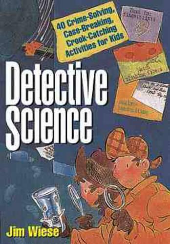 Бумажная книга «Detective Science: 40 Crime-Solving, Case-Breaking, Crook-Catching Activities for Kids», автор Джим Визе - фото №1