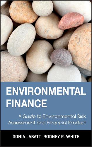 Паперова книга «Environmental Finance: A Guide to Environmental Risk Assessment and Financial Products», авторів Родні Р. Уайт, Соня Лабатт - фото №1