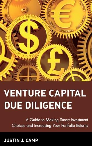Бумажная книга «Venture Capital Due Diligence: A Guide to Making Smart Investment Choices and Increasing Your Portfolio Returns», автор Джастин Дж. Кэмп - фото №1