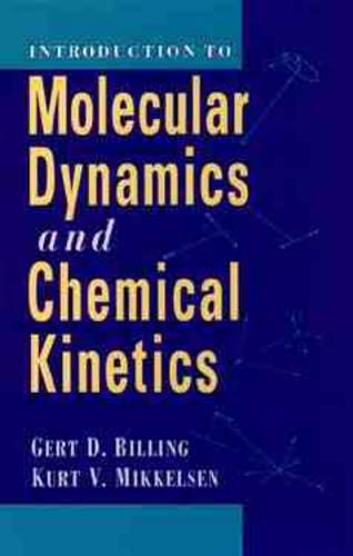 [object Object] «Introduction to Molecular Dynamics and Chemical Kinetics», авторів Герт Дью Біллінг, Курт В. Міккельсен - фото №1