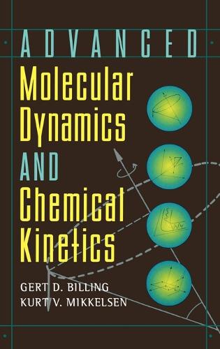 [object Object] «Advanced Molecular Dynamics and Chemical Kinetics», авторов Герт Дуэ Биллинг, Курт В. Миккельсен - фото №1