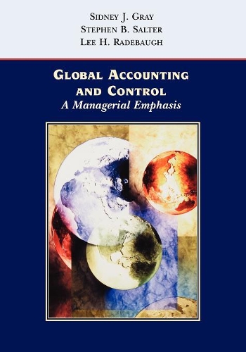 Бумажная книга «Global Accounting and Control: A Managerial Emphasis», авторов Ли Х. Радебо, Сидни Дж. Грей, Стивен Б. Солтер - фото №1
