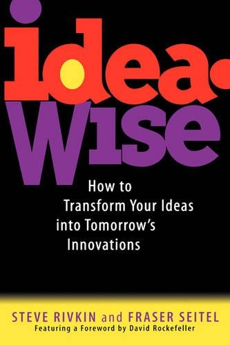 Паперова книга «IdeaWise: How to Transform Your Ideas into Tomorrow's Innovations», авторів Фрейзер Сейтель, Стів Рівкін - фото №1