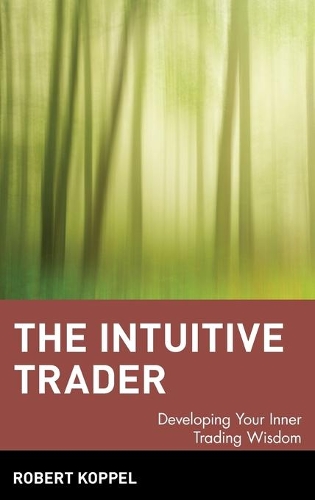 Паперова книга «The Intuitive Trader: Developing Your Inner Trading Wisdom», автор Роберт Коппель - фото №1