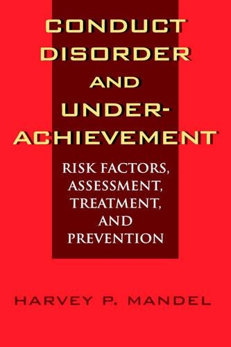 Паперова книга «Conduct Disorder and Underachievement: Risk Factors, Assessment, Treatment, and Prevention», автор Харві П. Мандель - фото №1