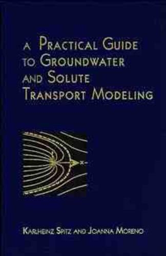 Паперова книга «A Practical Guide to Groundwater and Solute Transport Modeling», авторів Джоанна Морено, Карлхайнц Шпіц - фото №1