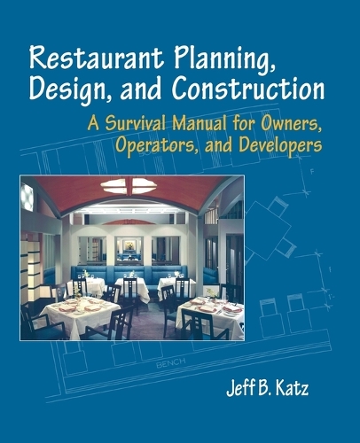 Паперова книга «Restaurant Planning, Design, and Construction: A Survival Manual for Owners, Operators, and Developers», автор Джефф Б. Кац - фото №1