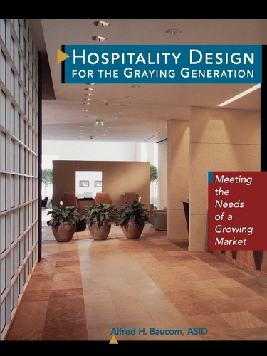 Бумажная книга «Hospitality Design for the Graying Generation: Meeting the Needs of a Growing Market», автор Альфред Х. Бауком - фото №1