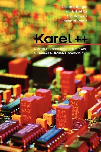 [object Object] «Karel++: A Gentle Introduction to the Art of Object-Oriented Programming», авторов Джим Робертс, Марк Стеглик, Ричард Э. Паттис - фото №1