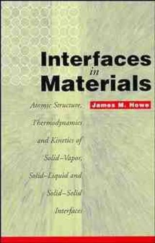 [object Object] «Interfaces in Materials: Atomic Structure, Thermodynamics and Kinetics of Solid-Vapor, Solid-Liquid and Solid-Solid Interfaces», автор Джеймс М. Хоу - фото №1
