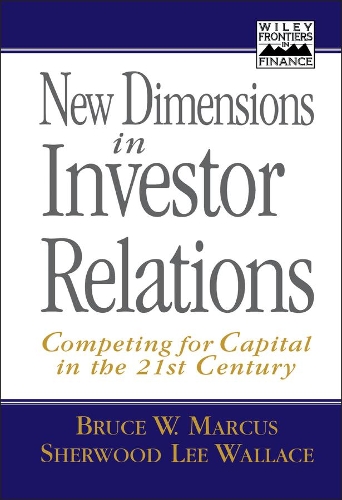 Бумажная книга «New Dimensions in Investor Relations: Competing for Capital in the 21st Century», авторов Брюс В. Маркус, Шервуд Ли Уоллес - фото №1