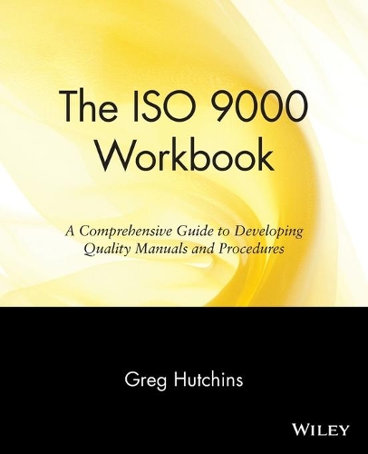 Бумажная книга «The ISO 9000 Workbook: A Comprehensive Guide to Developing Quality Manuals and Procedures», автор Грег Хатчинс - фото №1