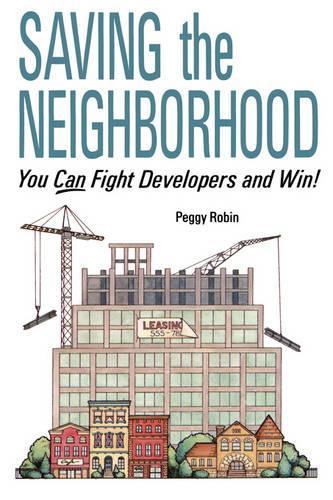 Бумажная книга «Saving the Neighborhood: You Can Fight Developers and Win!», автор Пегги Робин - фото №1