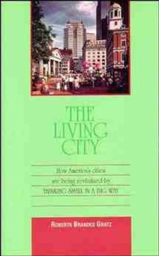 Бумажная книга «The Living City: How America's Cities Are Being Revitalized by Thinking Small in a Big Way», автор Роберта Брандес Гратц - фото №1
