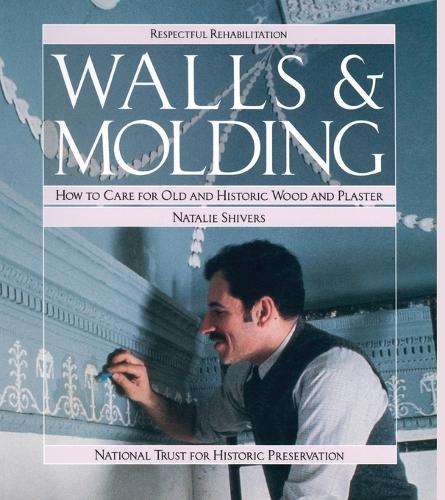 Паперова книга «Walls and Molding: How to Care for Old and Historic Wood and Plaster», автор Наталі Шиверс - фото №1