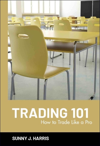 Бумажная книга «Trading 101: How to Trade Like a Pro», автор Санни Дж. Харрис - фото №1