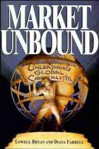 Паперова книга «Market Unbound: Unleashing Global Capitalism», авторів Діана Фаррелл, Лоуелл Брайан - фото №1