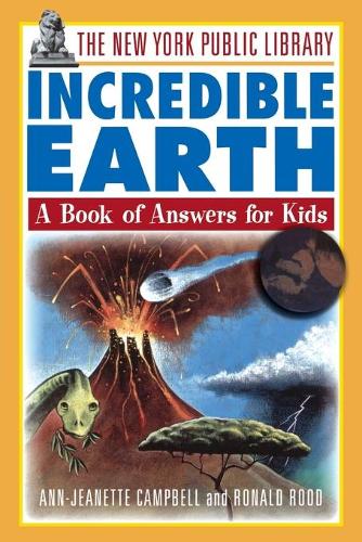 Бумажная книга «The New York Public Library Incredible Earth: A Book of Answers for Kids», авторов Энн-Жанетта Кэмпбелл, Рональд Руд - фото №1