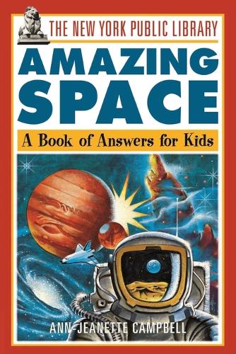Бумажная книга «The New York Public Library Amazing Space: A Book of Answers for Kids», автор Энн-Жанетта Кэмпбелл - фото №1