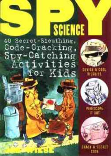 Паперова книга «Spy Science: 40 Secret-Sleuthing, Code-Cracking, Spy-Catching Activities for Kids», автор Джим Візе - фото №1