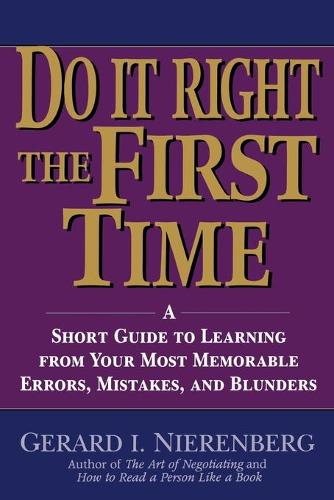 Бумажная книга «Doing It Right the First Time: A Short Guide to Learning From Your Most Memorable Errors, Mistakes, and Blunders», автор Жерар И. Ниренберг - фото №1