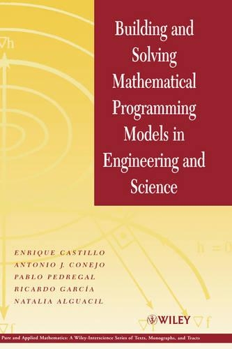 Паперова книга «Building and Solving Mathematical Programming Models in Engineering and Science», авторів Антоніо Х. Конехо, Енріке Кастільйо, Наталія Альгуасіл, Пабло Педрегаль, Рікардо Гарсія - фото №1