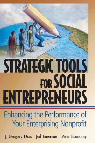 Бумажная книга «Strategic Tools for Social Entrepreneurs: Enhancing the Performance of Your Enterprising Nonprofit», авторов Дж. Грегори Диз, Джед Эмерсон, Питер Экономи - фото №1