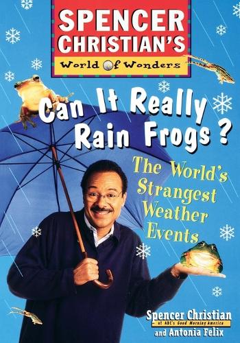 Бумажная книга «Can it Really Rain Frogs?: The World's Strangest Weather Events», авторов Антония Феликс, Спенсер Кристиан - фото №1