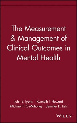 Бумажная книга «The Measurement & Management of Clinical Outcomes in Mental Health», авторов Дженнифер Д. Лиш, Джон С. Лайонс, Кеннет И. Ховард, Майкл Т. О'Махони - фото №1