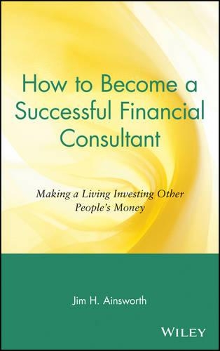 Паперова книга «How to Become a Successful Financial Consultant: Making a Living Investing Other People's Money», автор Джим Г. Ейнсворт - фото №1