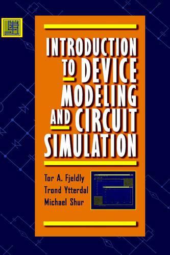 Паперова книга «Introduction to Device Modeling and Circuit Simulation», авторів Майкл С. Шур, Тор А. Ф'єльдлі, Тронд Іттердал - фото №1