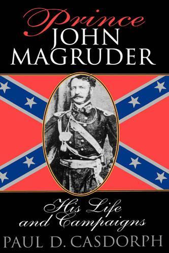Бумажная книга «Prince John Magruder: His Life and Campaigns», автор Пол Д. Касдорф - фото №1