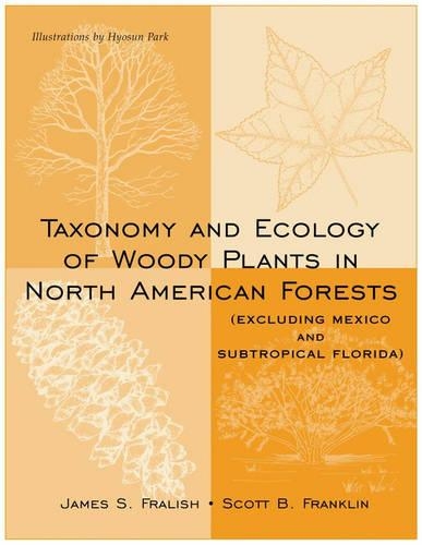 Paper book «Taxonomy and Ecology of Woody Plants in North American Forests: (Excluding Mexico and Subtropical Florida)», authors James S. Fralish, Scott B. Franklin - фото №1