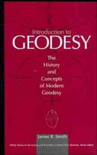 Бумажная книга «Introduction to Geodesy: The History and Concepts of Modern Geodesy», автор Джеймс Р. Смит - фото №1