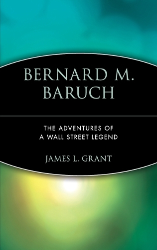 Паперова книга «Bernard M. Baruch: The Adventures of a Wall Street Legend», автор Джеймс Л. Грант - фото №1