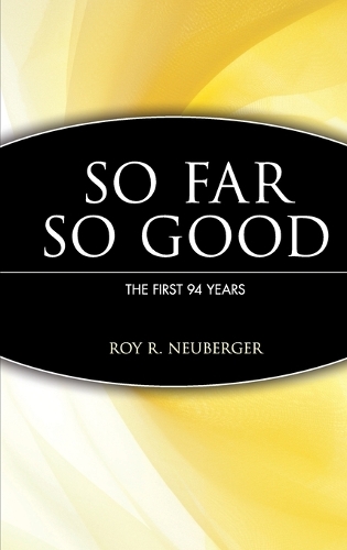 Паперова книга «So Far, So Good: The First 94 Years», автор Рой Р. Нойбергер - фото №1