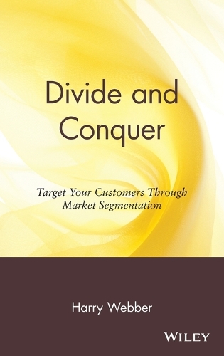 Бумажная книга «Divide and Conquer: Target Your Customers Through Market Segmentation», автор Гарри Веббер - фото №1