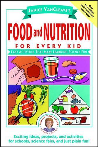 Паперова книга «Janice VanCleave's Food and Nutrition for Every Kid: Easy Activities That Make Learning Science Fun», автор Дженіс Ванклів - фото №1