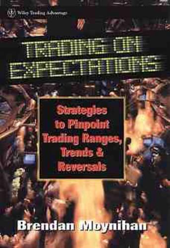 Паперова книга «Trading on Expectations: Strategies to Pinpoint Trading Ranges, Trends, and Reversals», автор Брендан Мойніхан - фото №1