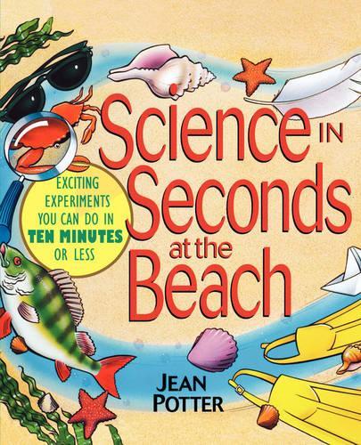 Бумажная книга «Science in Seconds at the Beach: Exciting Experiments You Can Do in Ten Minutes or Less», автор Жан Поттер - фото №1