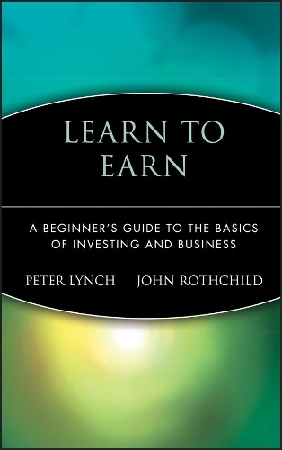 Бумажная книга «Learn to Earn: A Beginner's Guide to the Basics of Investing and Business», авторов Джон Ротчайлд, Питер Линч - фото №1