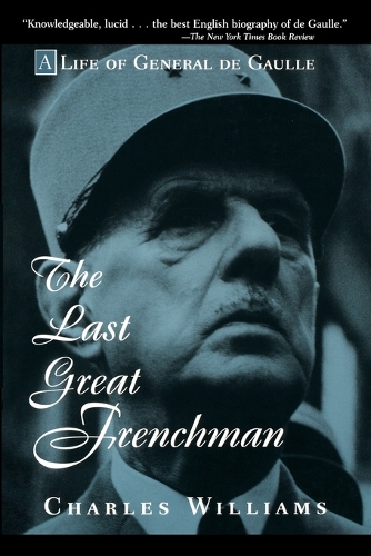 Бумажная книга «The Last Great Frenchman: A Life of General De Gaulle», автор Чарльз Уильямс - фото №1