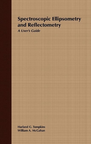 Паперова книга «Spectroscopic Ellipsometry and Reflectometry: A User's Guide», авторів Гарланд Г. Томпкінс, Вільям А. МакГаган - фото №1