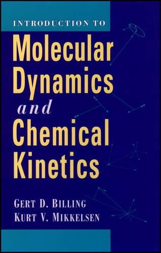 Бумажная книга «Introduction to Molecular Dynamics and Chemical Kinetics & Advanced Molecular Dynamics and Chemical Kinetics, 2 Volume Set», авторов Герт Дуэ Биллинг, Курт В. Миккельсен - фото №1