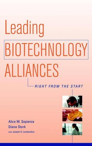 Бумажная книга «Leading Biotechnology Alliances: Right from the Start», авторов Алиса М. Сапиенца, Диана Сторк - фото №1