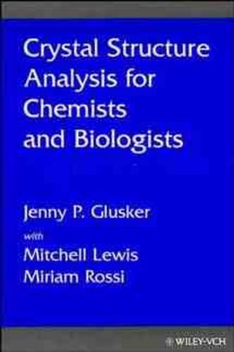 [object Object] «Crystal Structure Analysis for Chemists and Biologists», авторів Дженні П. Глускер, Міріам Россі, Мітчелл Льюїс - фото №1